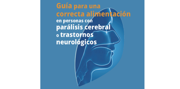 Guía para la correcta alimentación en personas con parálisis cerebral o trastornos neurológicos